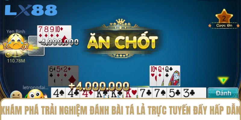 Khám phá trải nghiệm đánh bài Tá Lả trực tuyến đầy hấp dẫn