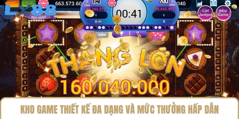 Kho game thiết kế đa dạng và mức thưởng hấp dẫn Kho game thiết kế đa dạng và mức thưởng hấp dẫn